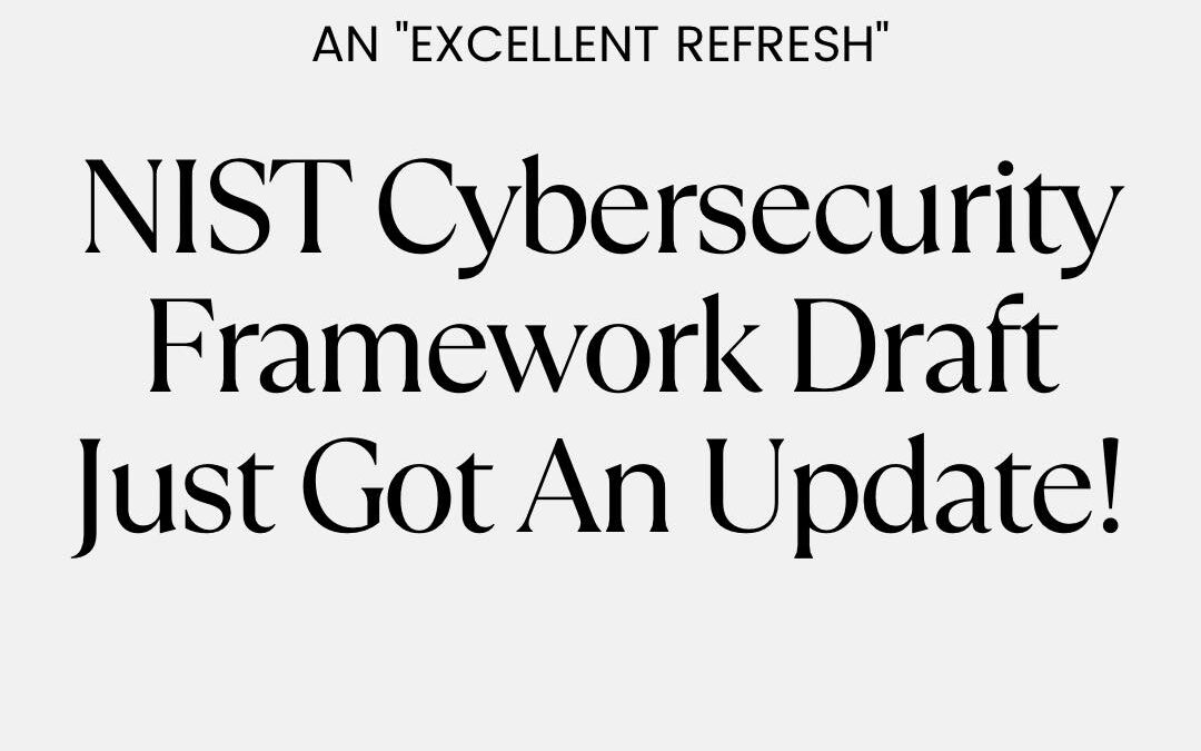NIST Cybersecurity Framework Draft Just Got An Update