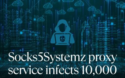 Socks5Systemz Has Been Infecting Computers Globally